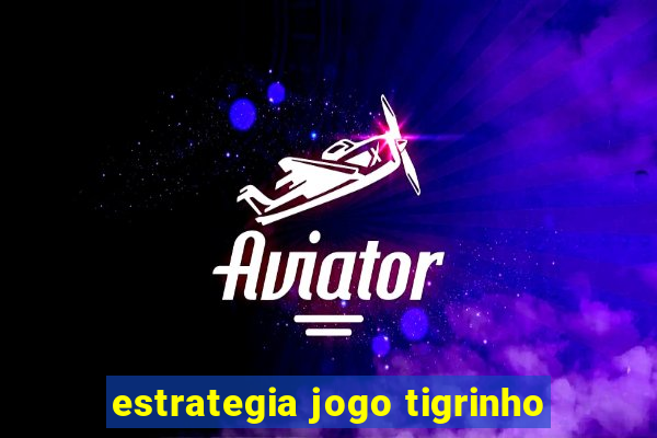 estrategia jogo tigrinho